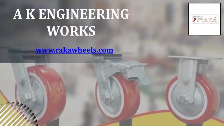 a k engineering works