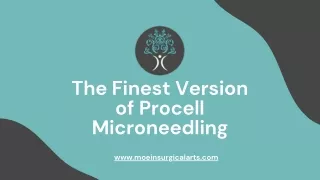 The Finest Version of Procell Microneedling Moein Surgical Arts