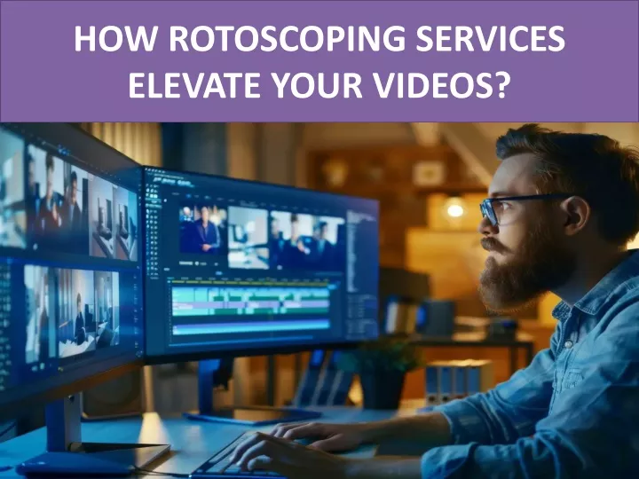 how rotoscoping services elevate your videos