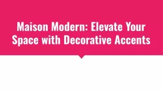 Maison Modern_ Elevate Your Space with Decorative Accents