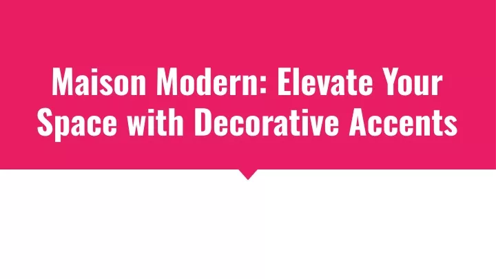 maison modern elevate your space with decorative