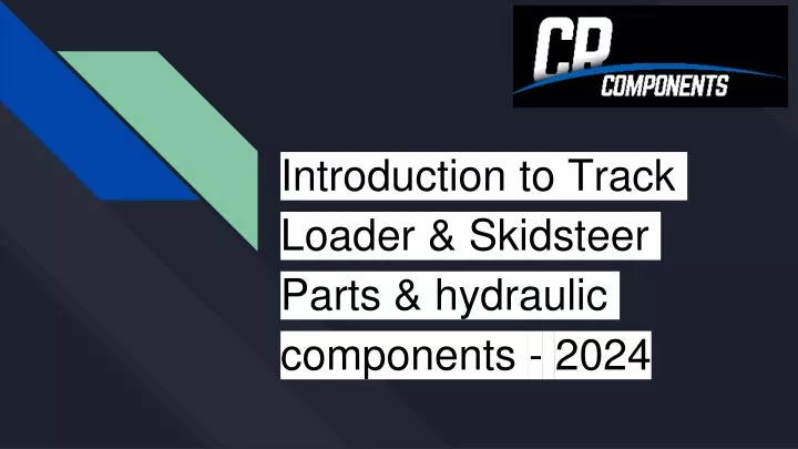 introduction to track loader skidsteer parts hydraulic components 2024