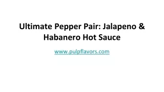 Ultimate Pepper Pair - Jalapeno & Habanero Hot Sauce