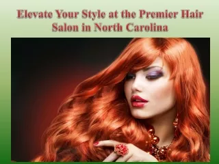 Elevate Your Style at the Premier Hair Salon in North Carolina