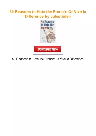 50 Reasons to Hate the French: Or Vive la Difference by Jules Eden