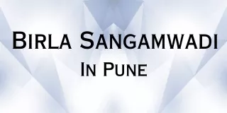Birla In Sangamwadi Pune | Everyday Is Bright And Beautiful