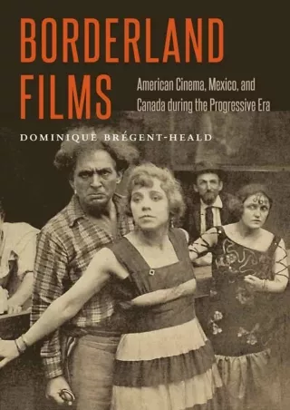 ⚡pdf✔ Borderland Films: American Cinema, Mexico, and Canada during the Progressive Era