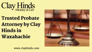 Trusted Probate Attorney by Clay Hinds in Waxahachie