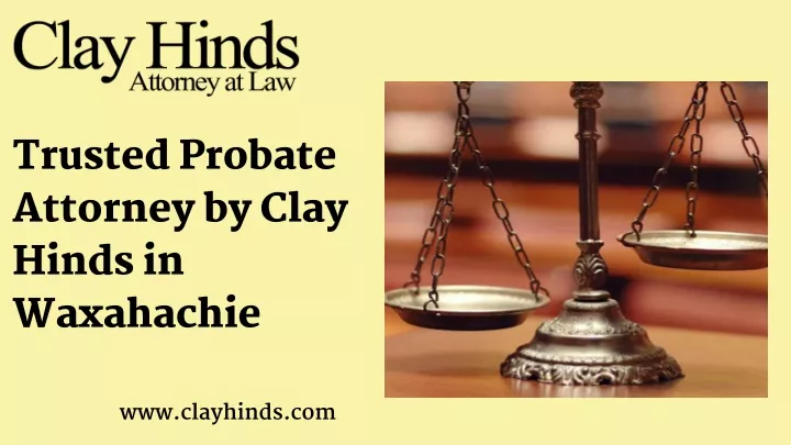 trusted probate attorney by clay hinds