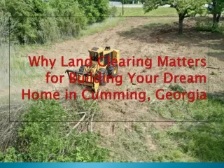 Why Land Clearing Matters for Building Your Dream