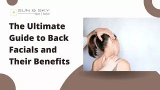 The Ultimate Guide to Back Facials and Their Benefits