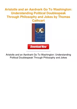 Aristotle and an Aardvark Go To Washington: Understanding Political
