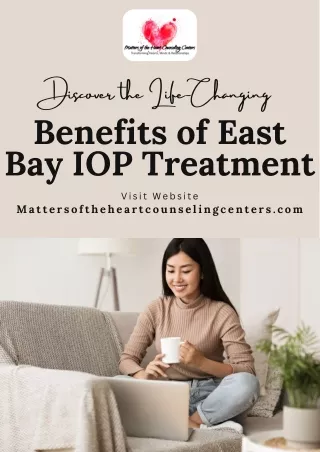Discover the Life-Changing Benefits of East Bay IOP Treatment