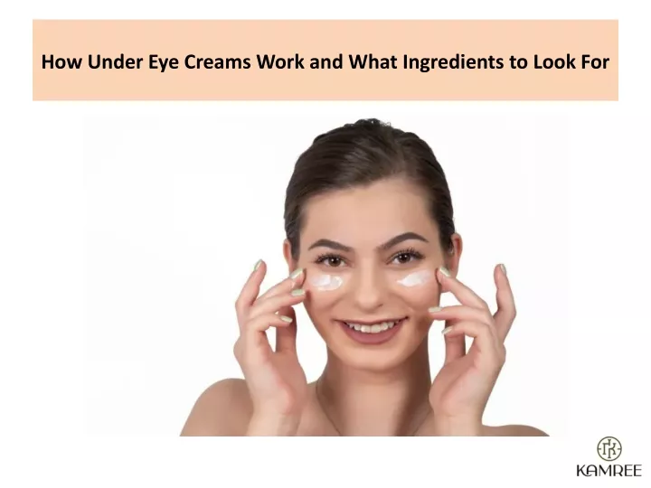 how under eye creams work and what ingredients to look for