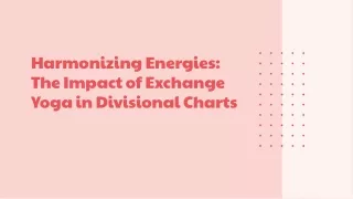 Harmonizing Energies the Impact of Exchange Yoga in Divisional Charts