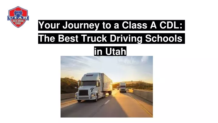 your journey to a class a cdl the best truck