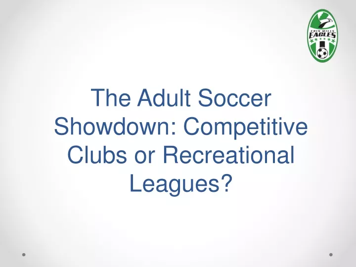 the adult soccer showdown competitive clubs or recreational leagues