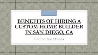 Benefits of Hiring a Custom Home Builder in San Diego, CA