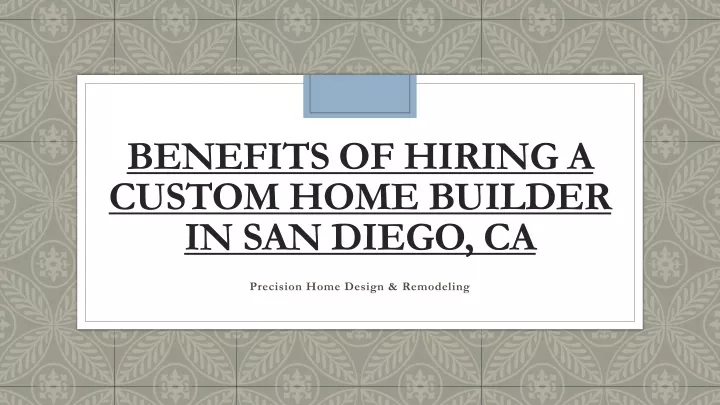 benefits of hiring a custom home builder in san diego ca