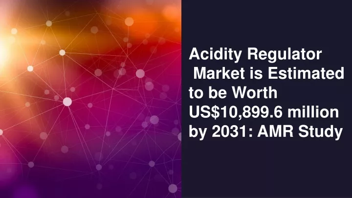 acidity regulator market is estimated to be worth us 10 899 6 million by 2031 amr study