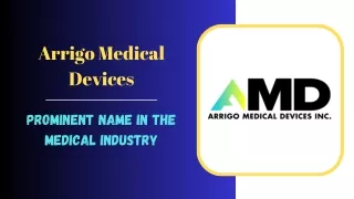 Arrigo Medical Devices - Prominent Name in the Medical Industry