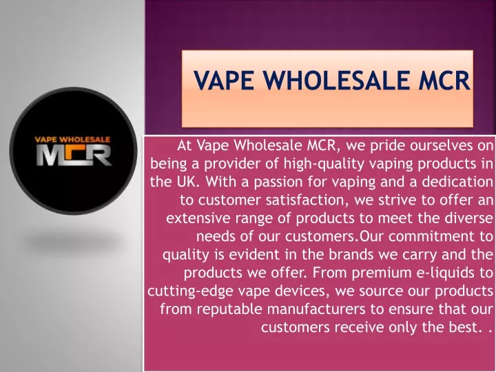 at vape wholesale mcr we pride ourselves on being