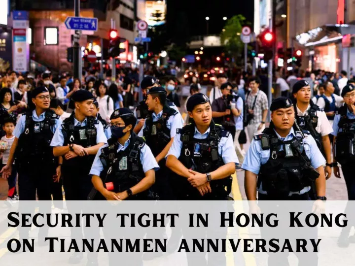 security tight in hong kong on tiananmen anniversary