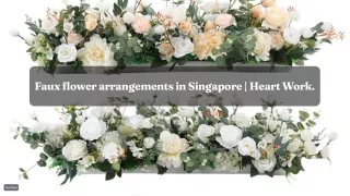 Faux flower arrangements in Singapore | Heart Work.