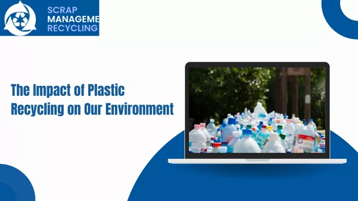 the impact of plastic recycling on our environment