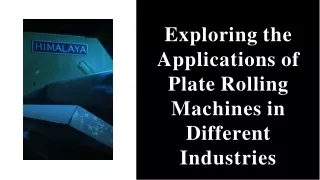 Exploring the Applications of Plate Rolling Machines in Different Industries