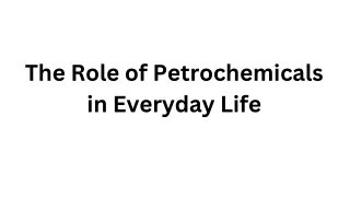 The Role of Petrochemicals in Everyday Life