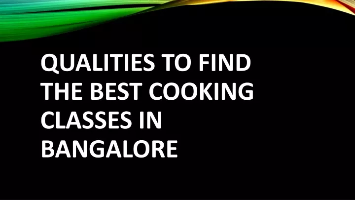 qualities to find the best cooking classes in bangalore