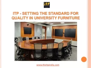 ITP - Setting the Standard for Quality in University Furniture