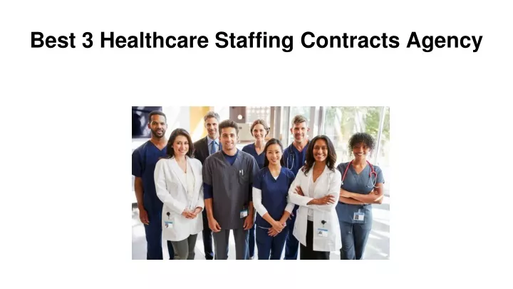 best 3 healthcare staffing contracts agency