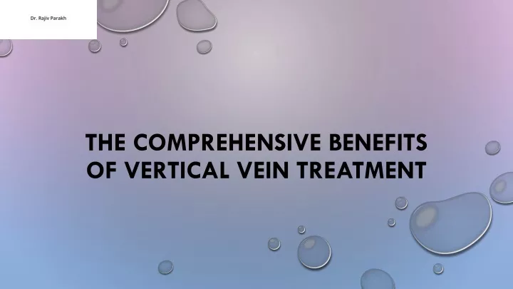 the comprehensive benefits of vertical vein treatment