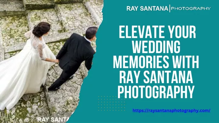 elevate your wedding memories with ray santana