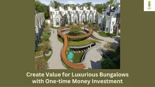 Create Value for Luxurious Bungalows with One-time Money Investment