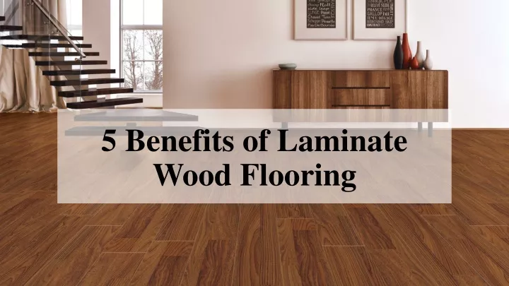 5 benefits of laminate wood flooring