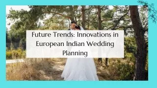 Future Trends Innovations in European Indian Wedding Planning