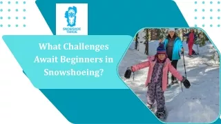 what challenges await beginners in snowshoeing