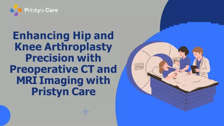 enhancing hip and knee arthroplasty precision