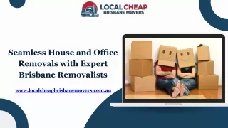 Seamless House and Office Removals with Expert Brisbane Removalists