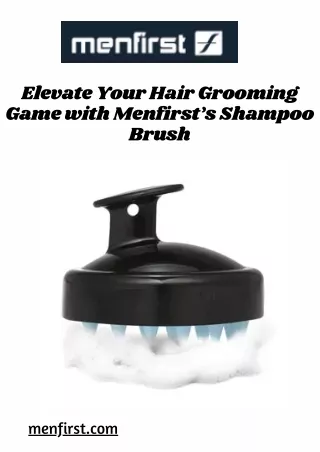 Enhance your Hair Grooming with Menfirst's Shampoo Brush