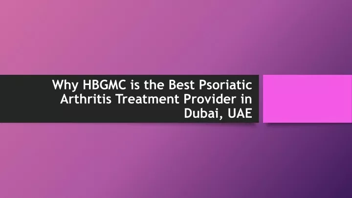 why hbgmc is the best psoriatic arthritis treatment provider in dubai uae