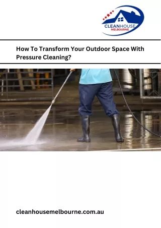 How To Transform Your Outdoor Space With Pressure Cleaning