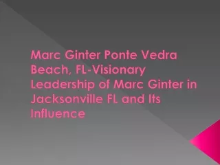 Marc Ginter Ponte Vedra Beach, FL-Visionary Leadership of Marc Ginter in Jackson