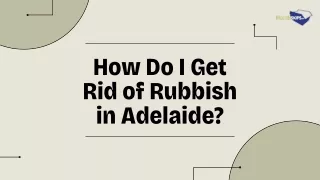 How Do I Get Rid of Rubbish in Adelaide?