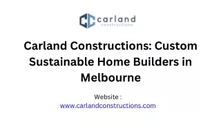 Carland Constructions Custom Sustainable Home Builders in Melbourne