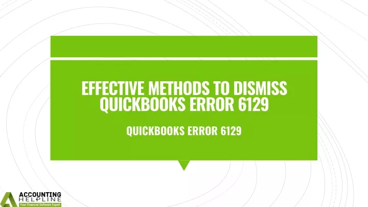 effective methods to dismiss quickbooks error 6129