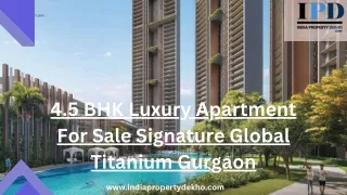 4.5 BHK Luxurious Apartment For Sale Signature Global Titanium